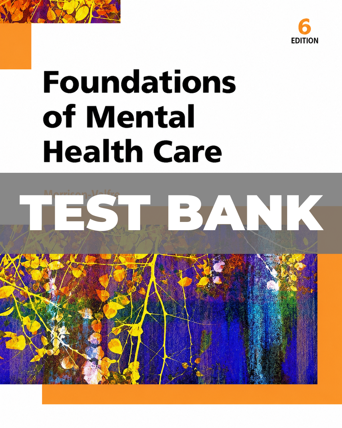 Test Bank for Foundations of Mental Health Care 6th Edition by Michelle Morrison