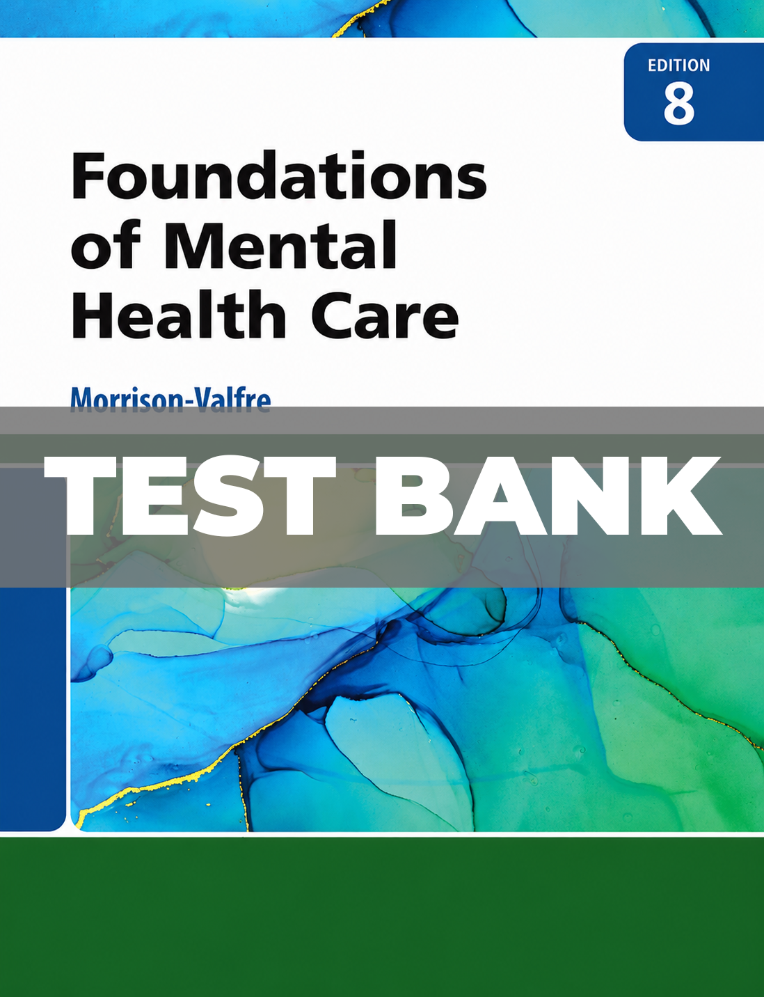 Test Bank for Foundations of Mental Health Care 8th Edition Morrison-Valfre
