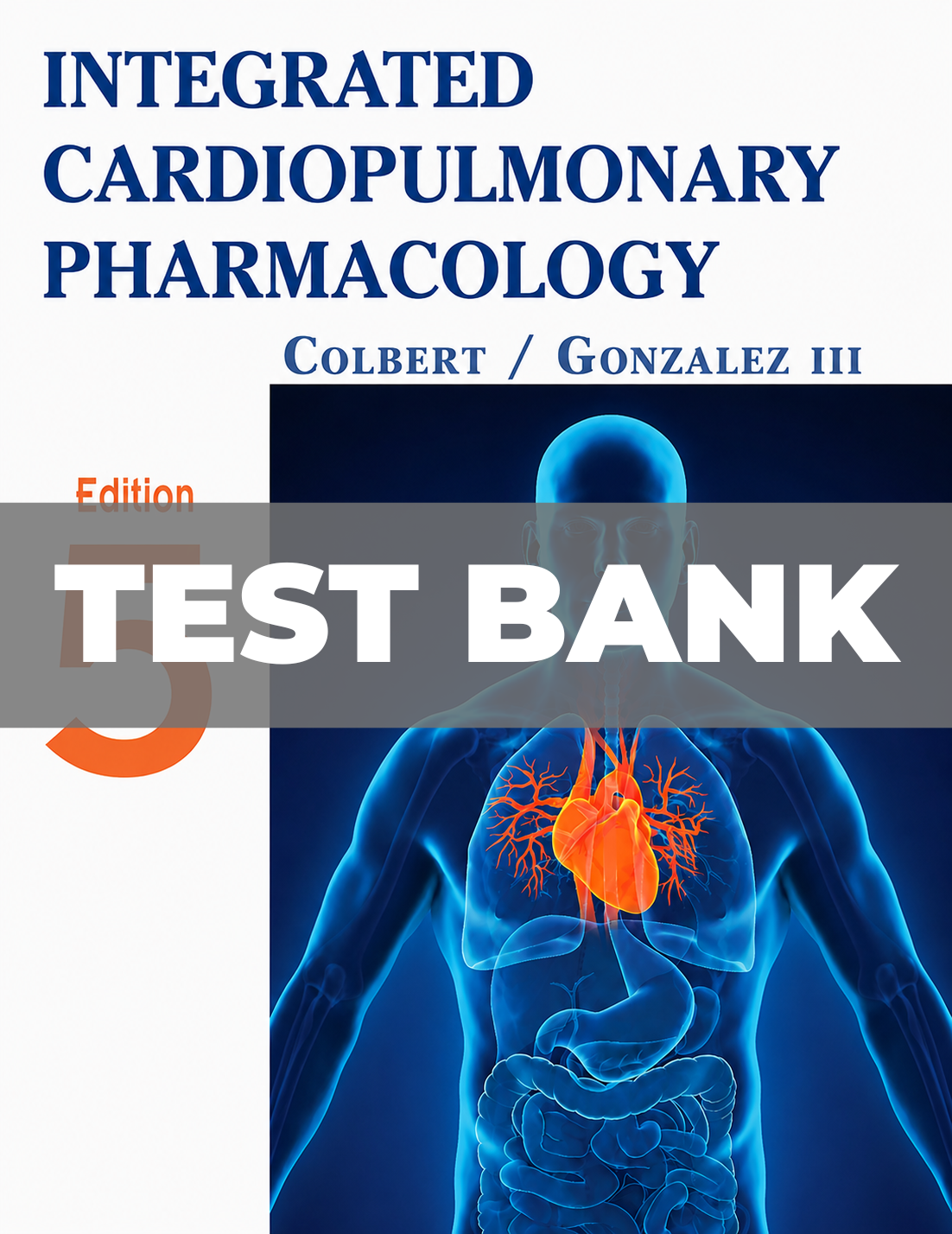 Test Bank for Integrated Cardiopulmonary Pharmacology 5th Edition Colbert