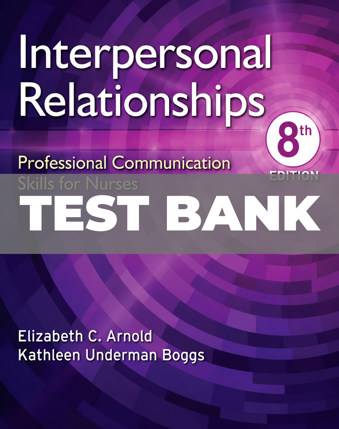 Test Bank for Interpersonal Relationships Professional Communication Skills for Nurses 8th Edition