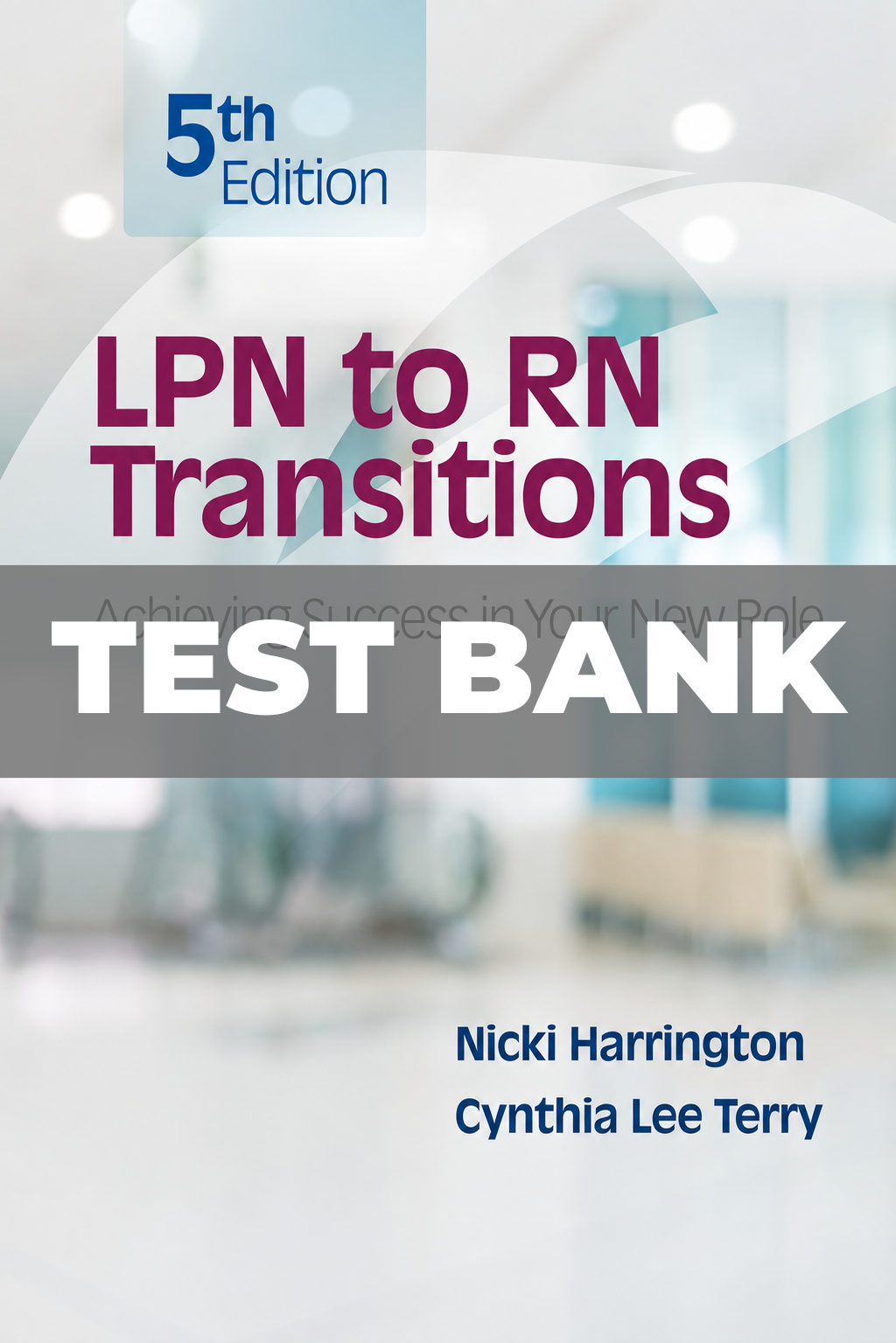 Test Bank for LPN to RN Transitions Achieving Success in Your New Role 5th Edition