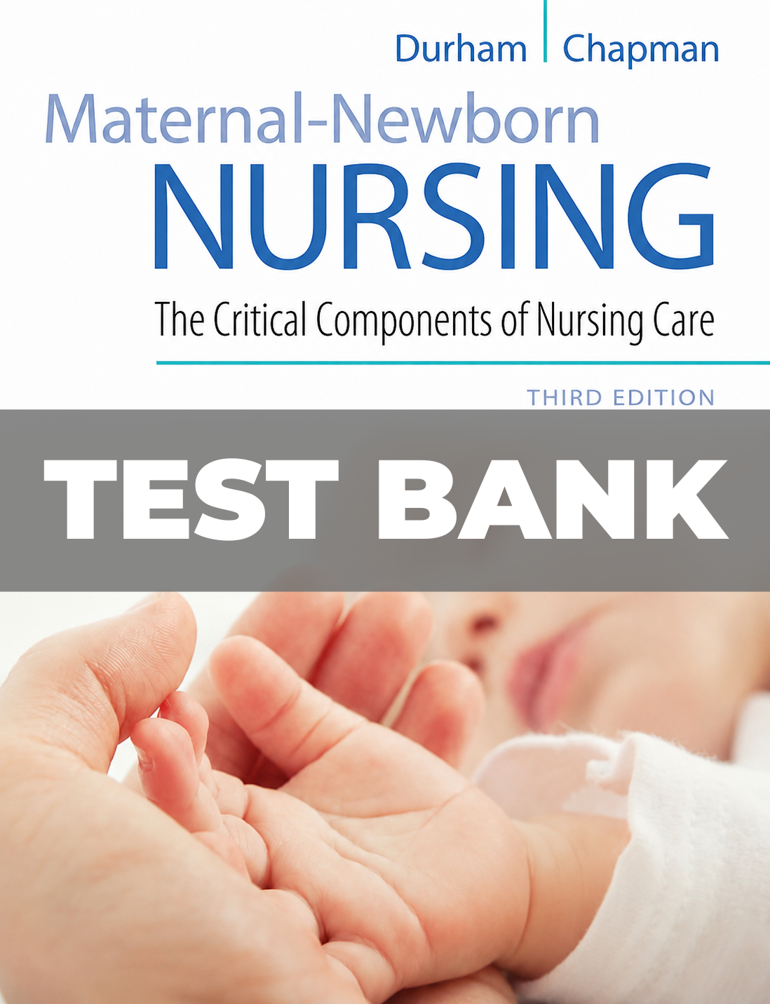 Test Bank for Maternal-Newborn Nursing 3rd Edition Durham