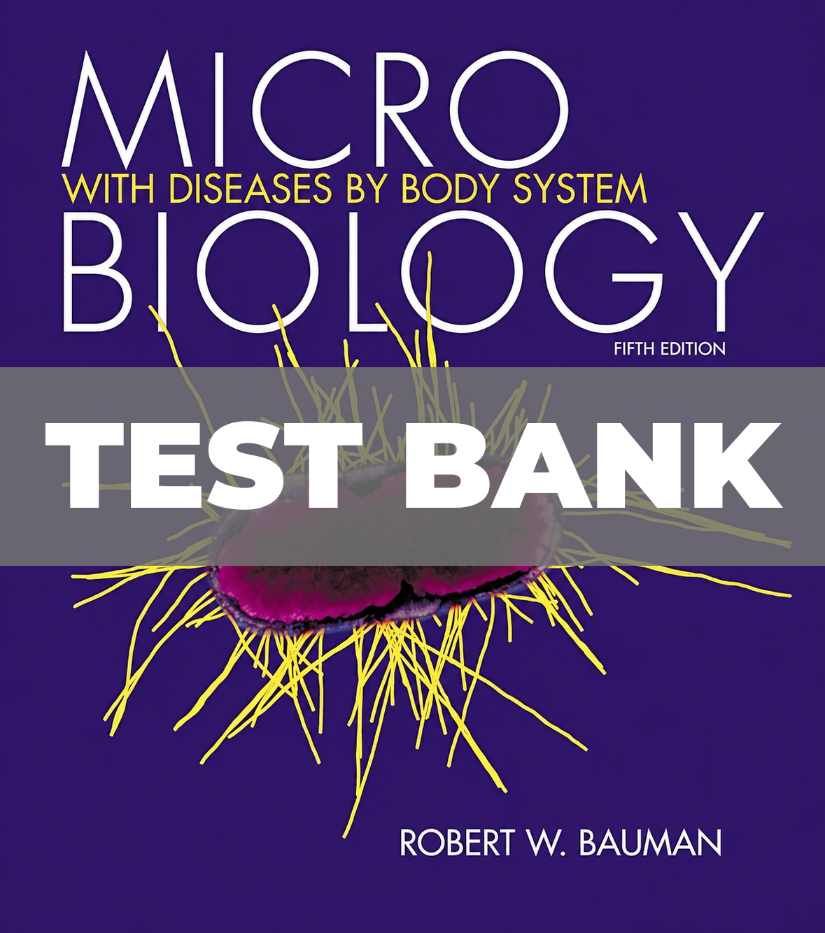 Test Bank for Microbiology with Diseases by Body System 5th Edition