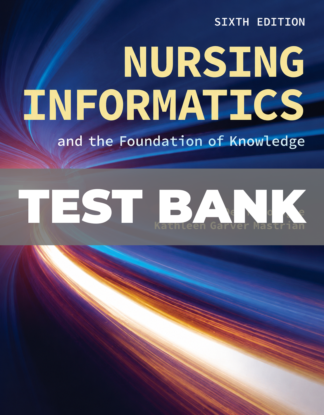 Test Bank for Nursing Informatics and the Foundation of Knowledge 6th Edition