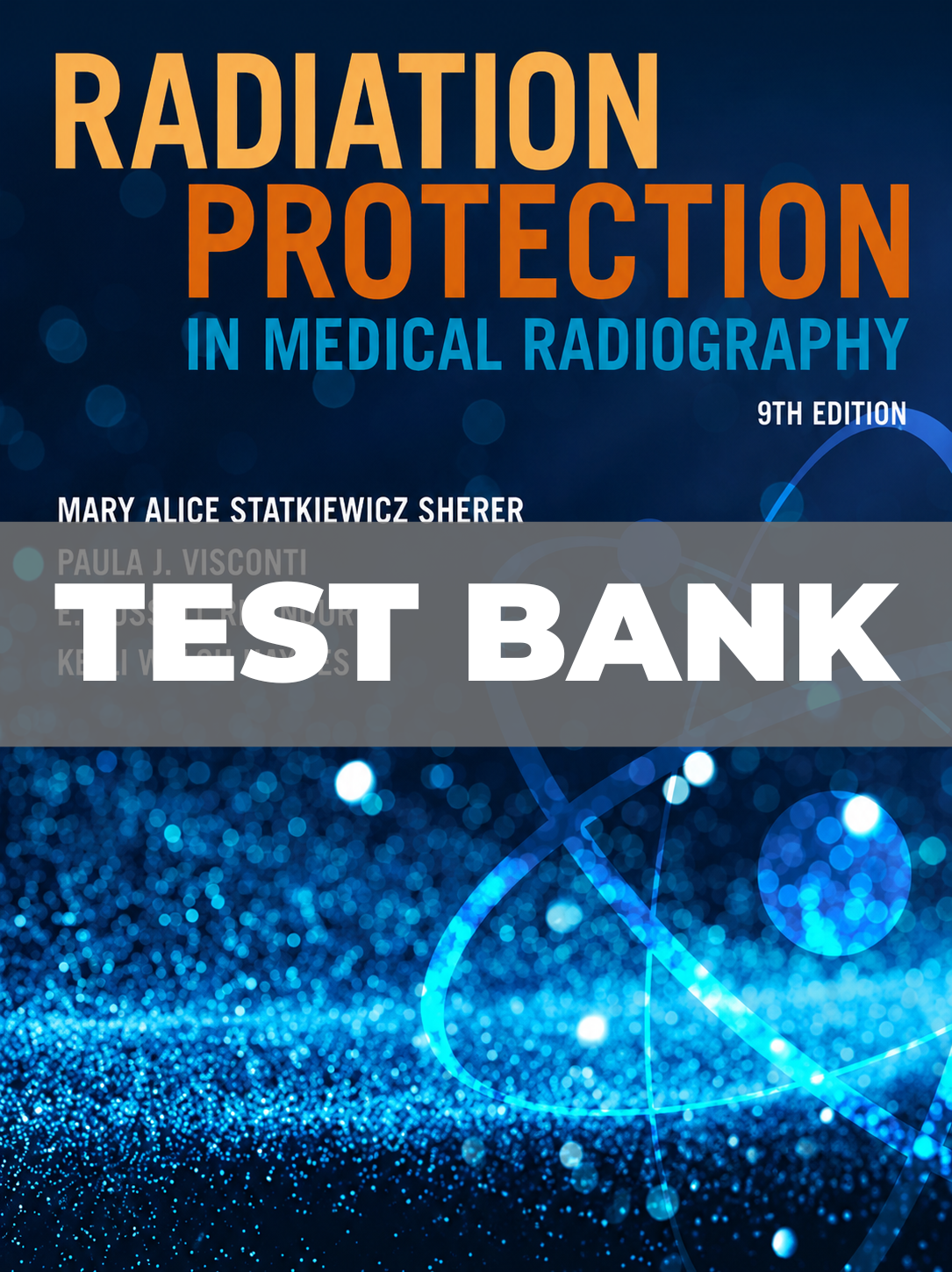 Test Bank for Radiation Protection in Medical Radiography 9th Edition Sherer