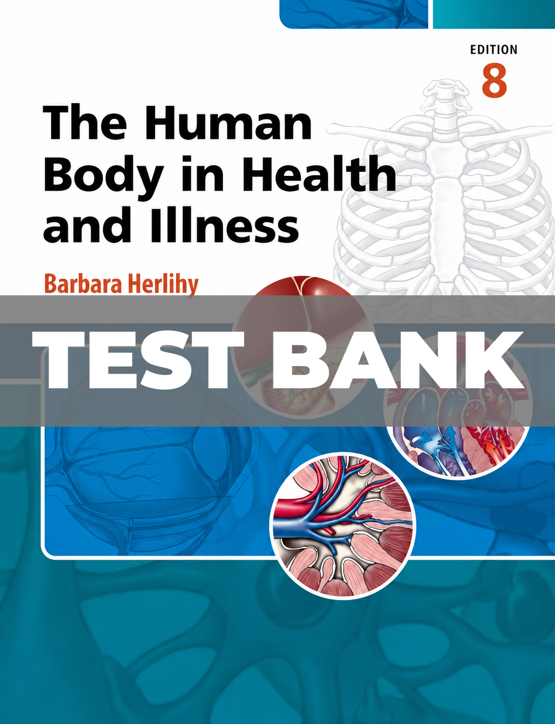 Test Bank for The Human Body in Health and Illness 8th Edition
