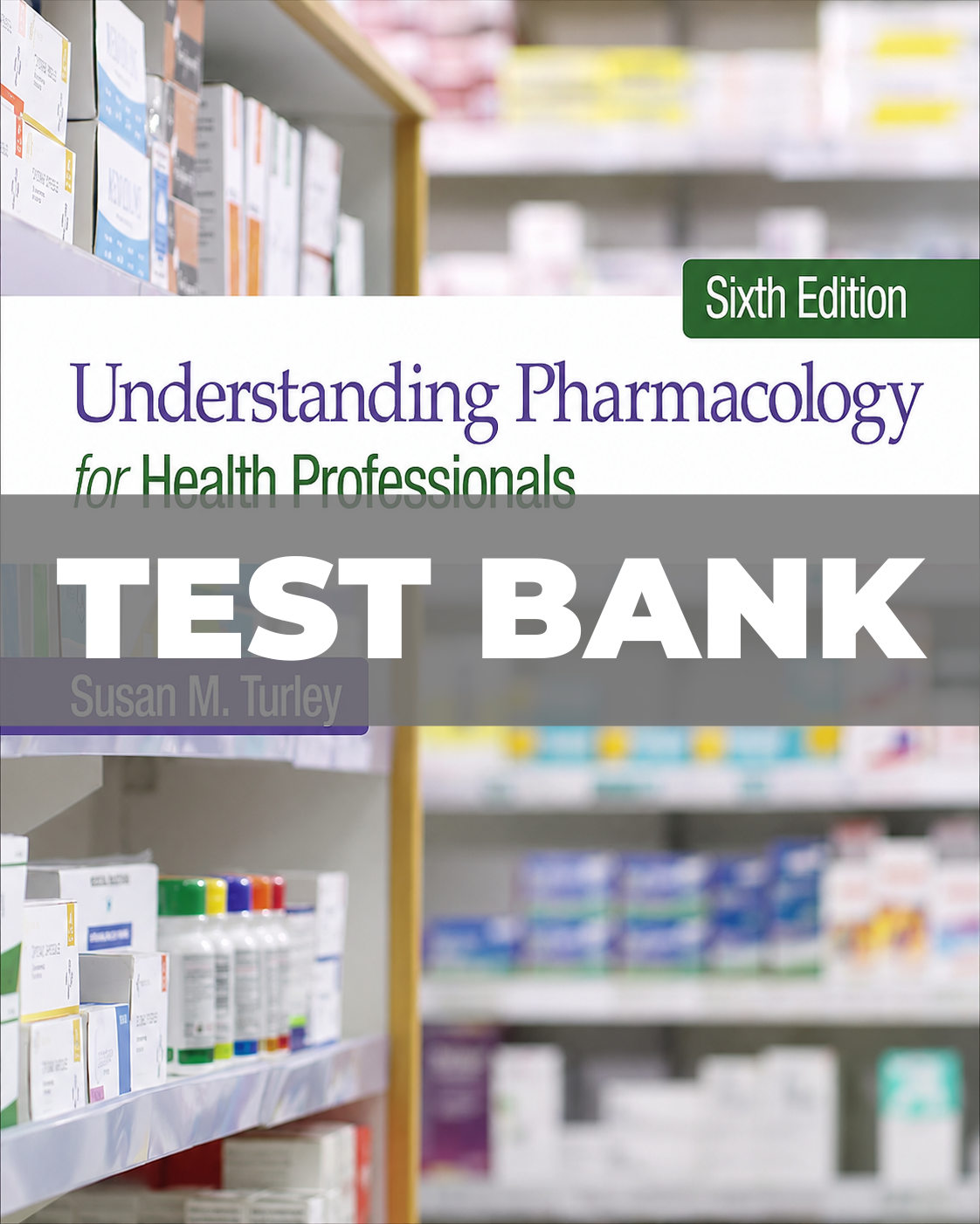 Test Bank for Understanding Pharmacology for Health Professionals 6th Edition