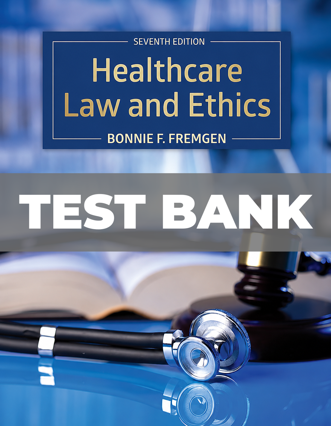 Test Bank for Healthcare Law and Ethics 7th Edition
