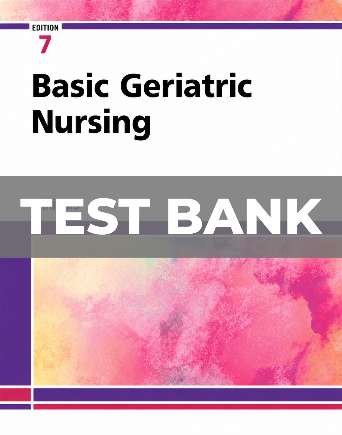 Test Bank for Basic Geriatric Nursing 7th Edition