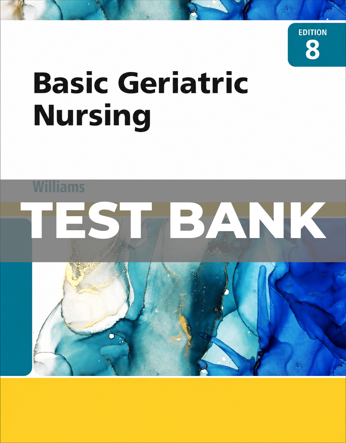 Test Bank for Basic Geriatric Nursing 8th Edition Williams