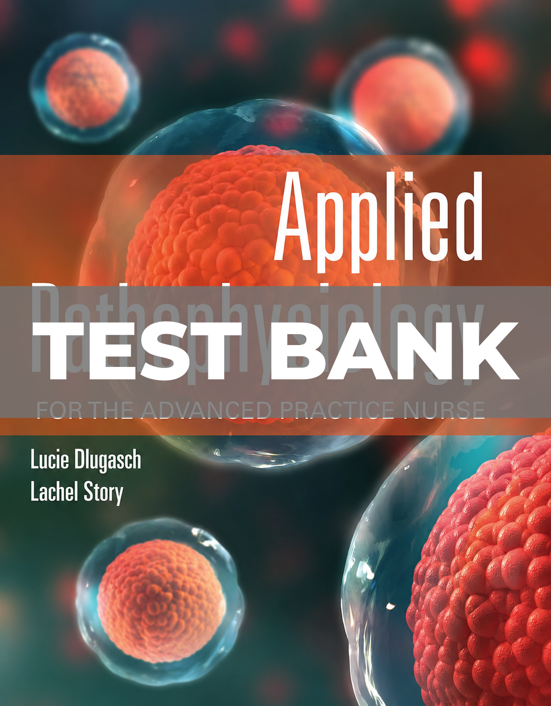 Test Bank For Applied Pathophysiology for the Advanced Practice Nurse