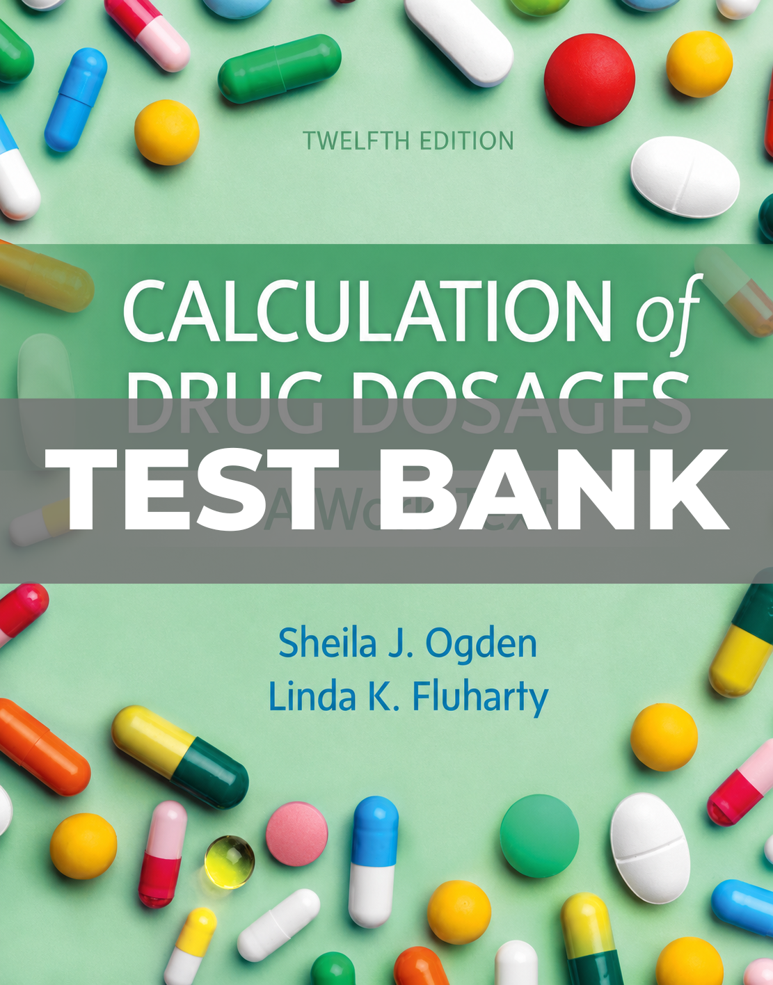 Test Bank for Calculation of Drug Dosages 12th Edition Ogden