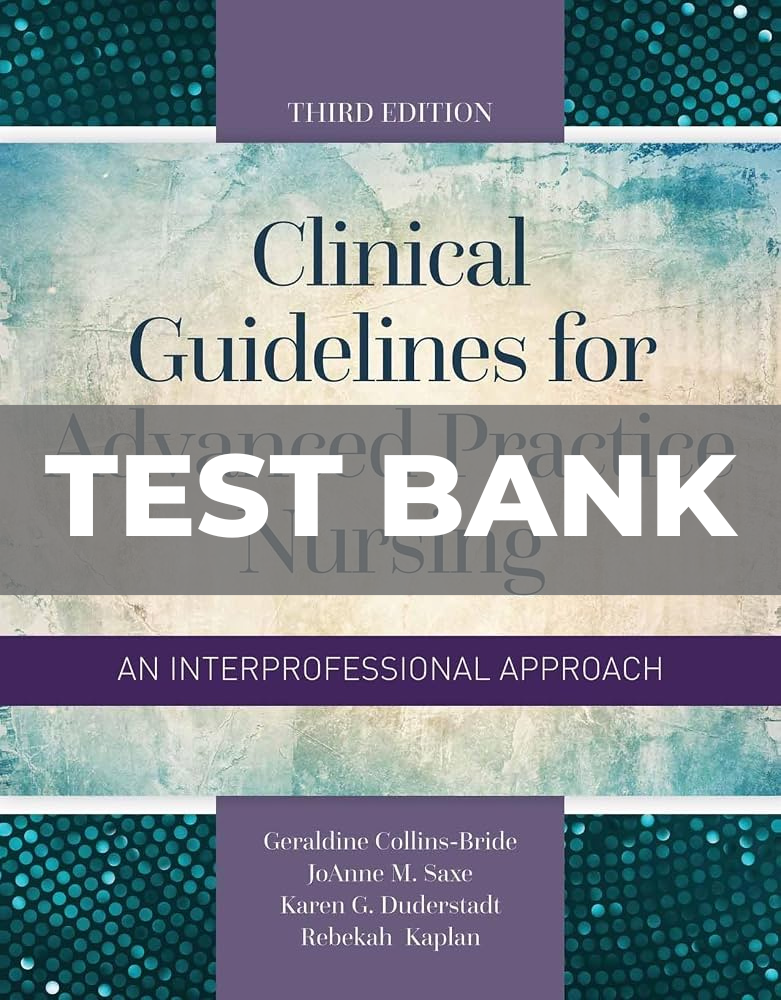 Test Bank for Clinical Guidelines for Advanced Practice Nursing 3rd Edition Collins-Bride