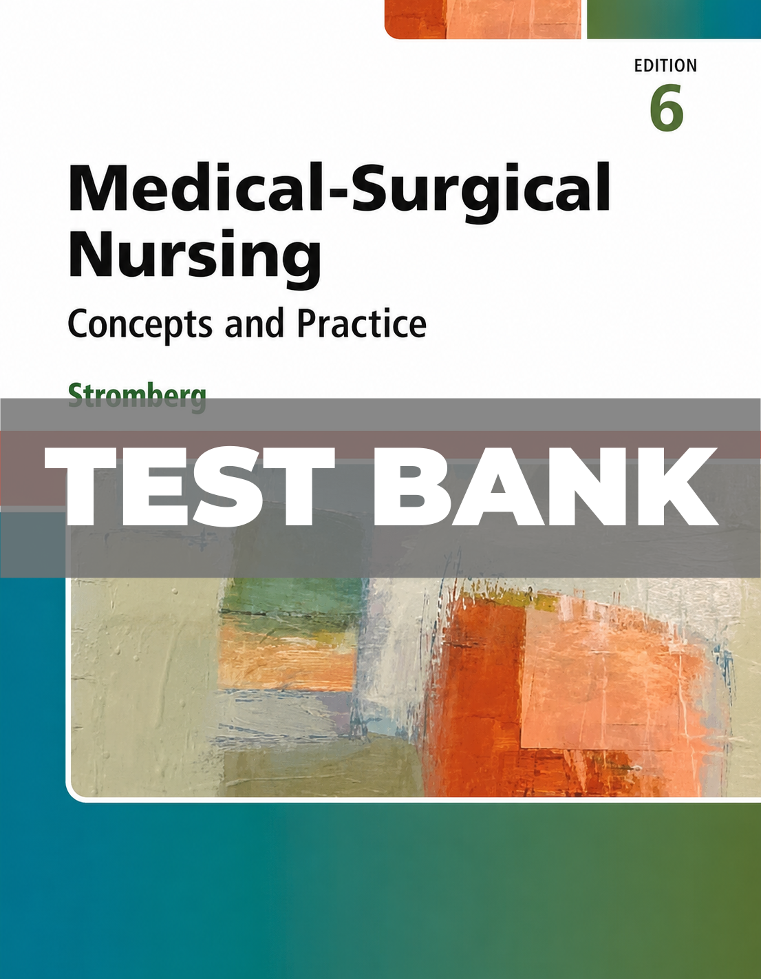 Test Bank for Medical Surgical Nursing Concepts and Practice 6th Edition Stromberg