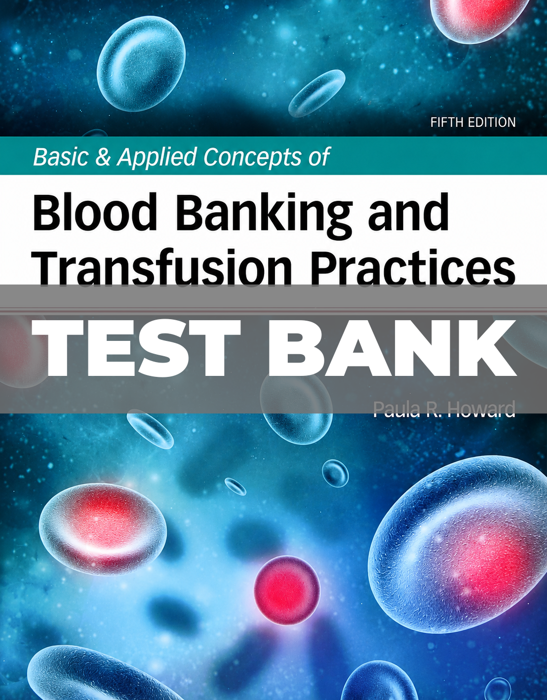 Test Bank for Basic and Applied Concepts of Blood Banking and Transfusion Practices 5th Edition