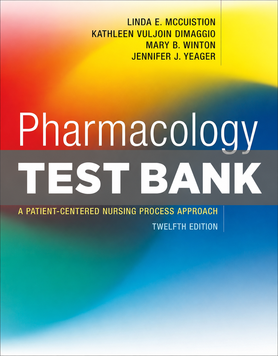 Test Bank for Pharmacology A Patient Centered Nursing Process Approach 12th Edition