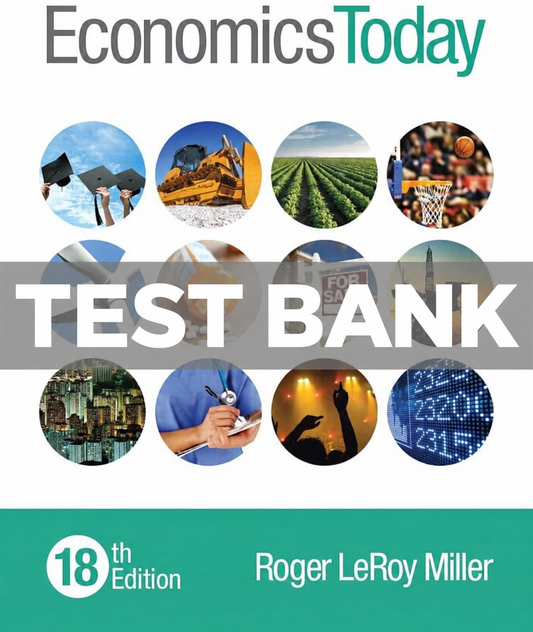 Test Bank for Economics Today 18th Edition Roger LeRoy Miller