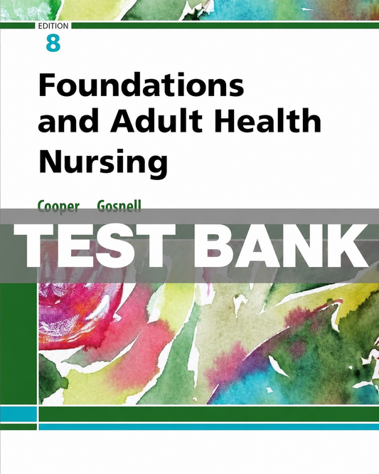 Test Bank for Foundations and Adult Health Nursing 8th Edition Cooper