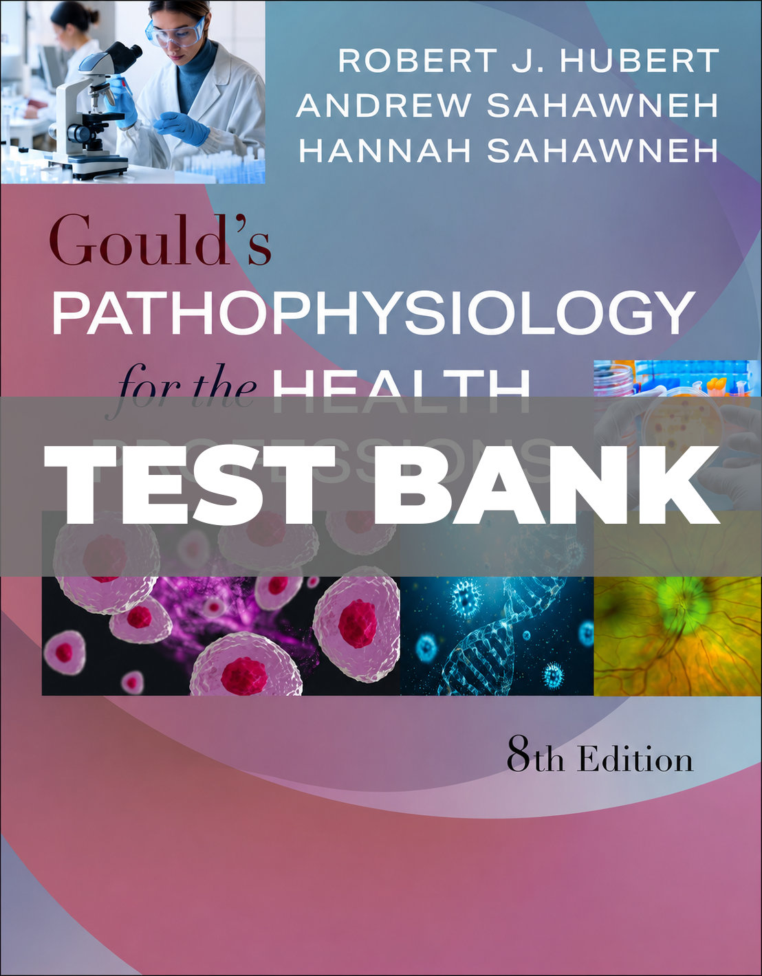 Test Bank for Gould's Pathophysiology for the Health Professions 8th