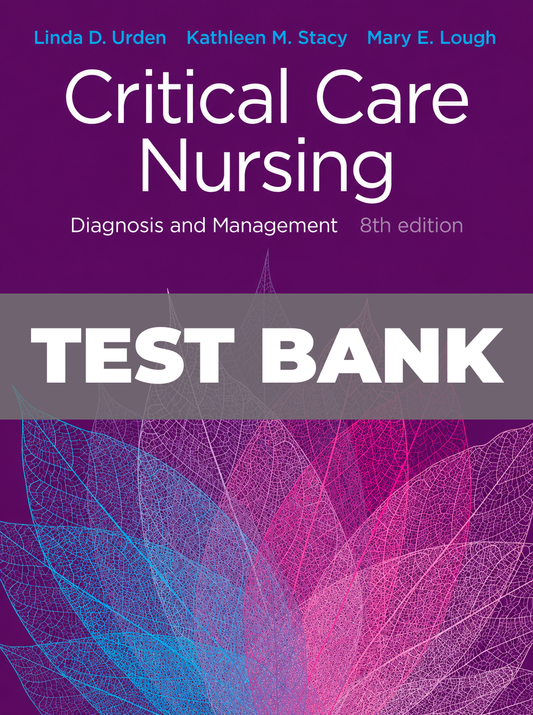 Test Bank for Critical Care Nursing Diagnosis and Management 8th Edition