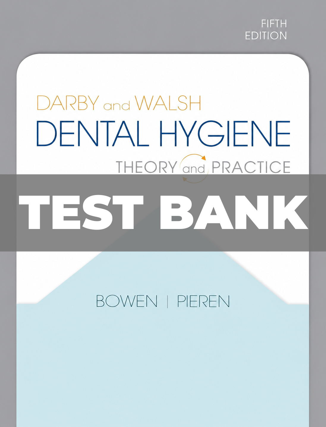 Test Bank for Darby and Walsh Dental Hygiene 5th Edition Bowen