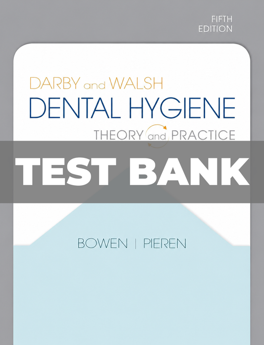 Test Bank for Darby and Walsh Dental Hygiene 5th Edition Bowen