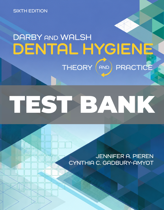 Test Bank for Darby & Walsh Dental Hygiene Theory and Practice 6th Edition