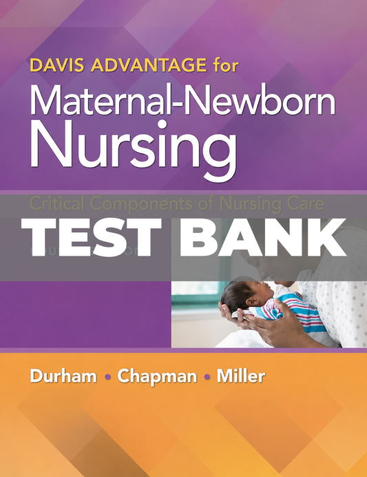 Test Bank For Davis Advantage for Maternal Newborn Nursing Critical Components of Nursing Care 4th Edition