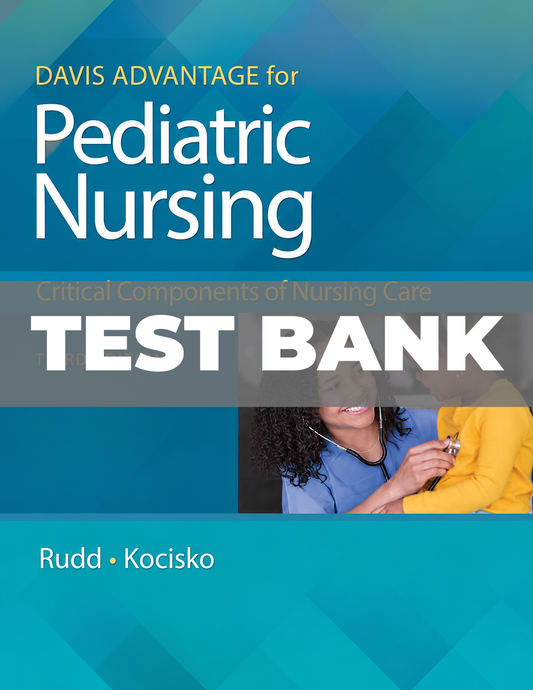 Test Bank for Davis Advantage for Pediatric Nursing: Critical Components of Nursing Care 3rd Edition