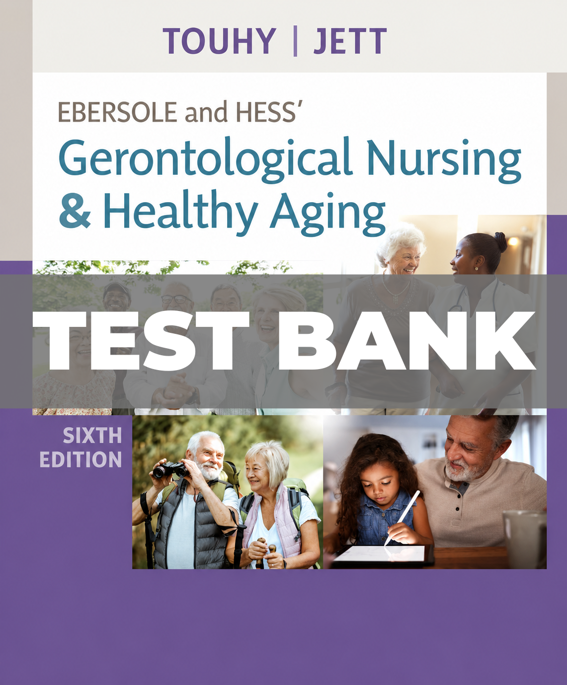 Test Bank for Ebersole and Hess Gerontological Nursing and Healthy Aging 6th Edition by Touhy