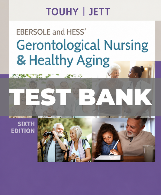 Test Bank for Ebersole and Hess Gerontological Nursing and Healthy Aging 6th Edition by Touhy