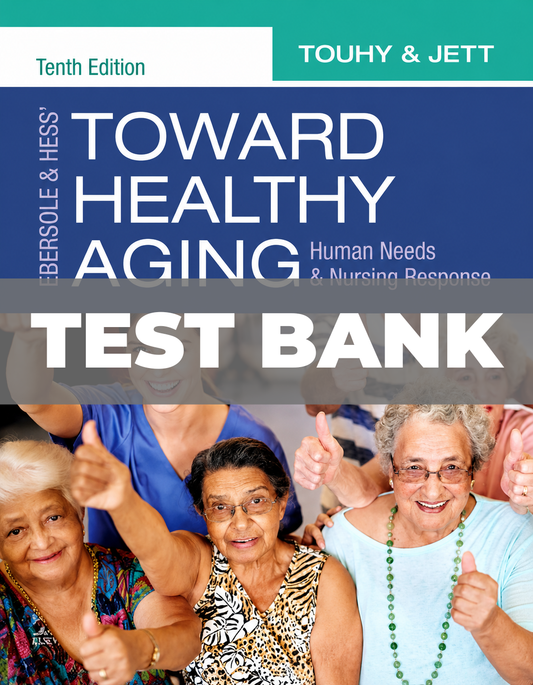 Test Bank for Ebersole & Hess Toward Healthy Aging 10th Edition