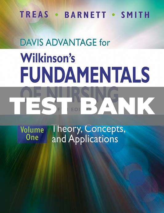 Test Bank for Davis Advantage For Wilkinson's Fundamentals Of Nursing 5th