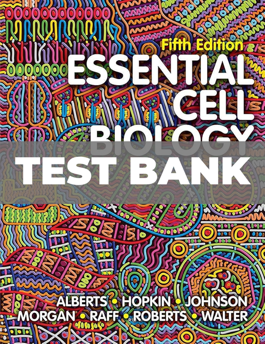 Test Bank for Essential Cell Biology 5th Edition Alberts Hopkin