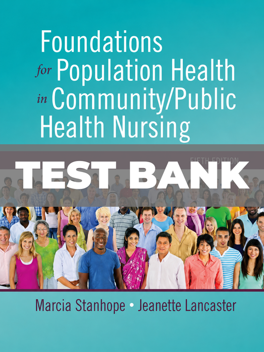 Test Bank For Foundations for Population Health in Community/Public Health Nursing 5th Edition