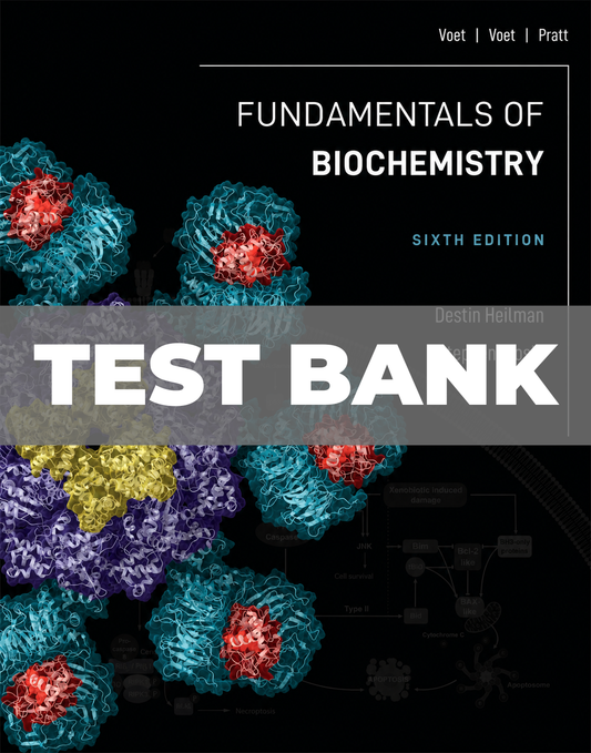 Test Bank for Fundamentals of Biochemistry 6th Edition Voet