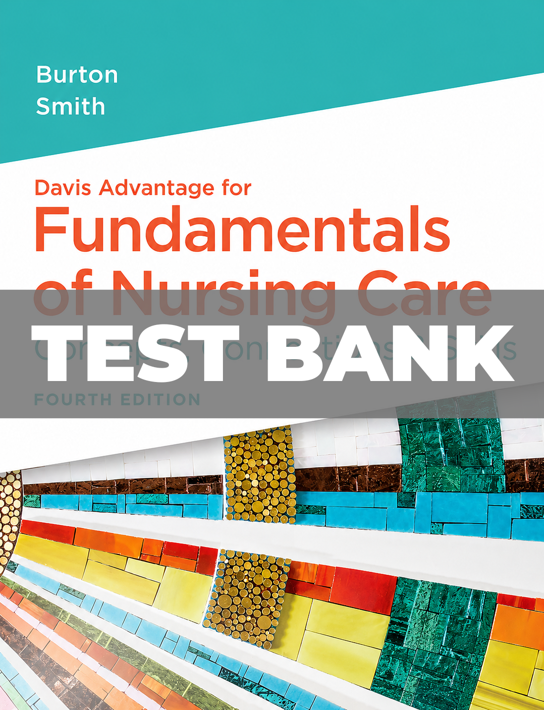 Test Bank for Fundamentals of Nursing Care Concepts, Connections & Skills 4th Edition