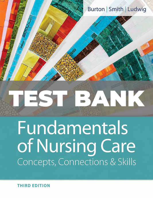 Test Bank for Fundamentals of Nursing Care Concepts, Connections and Skills 3rd Edition