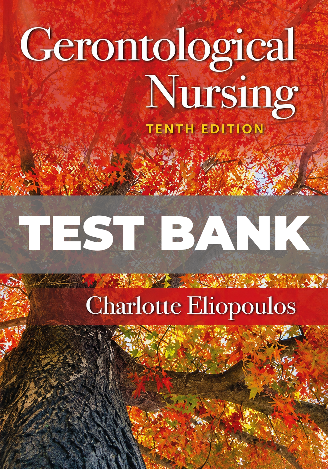 Test Bank for Gerontological Nursing 10th Edition Eliopoulos