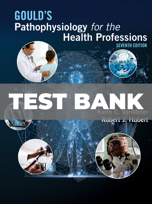 Test Bank for Goulds Pathophysiology for the Health Professions 7th Edition VanMeter