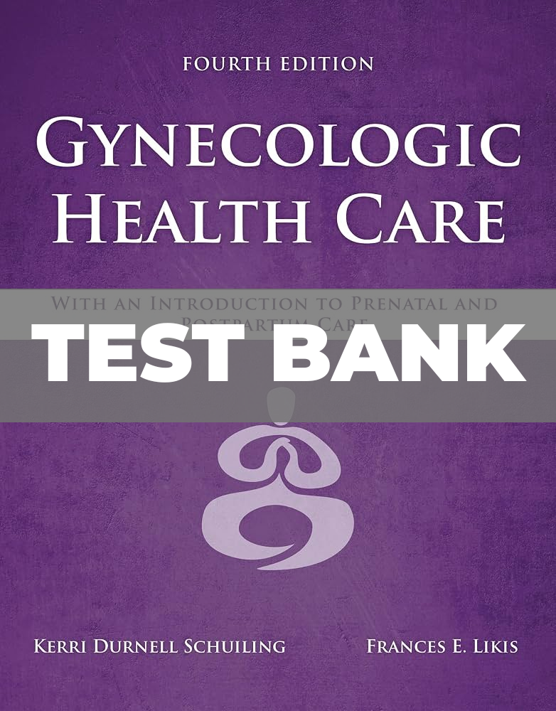 Test Bank for Gynecologic Health Care with an Introduction to Prenatal and Postpartum Care 4th Edition