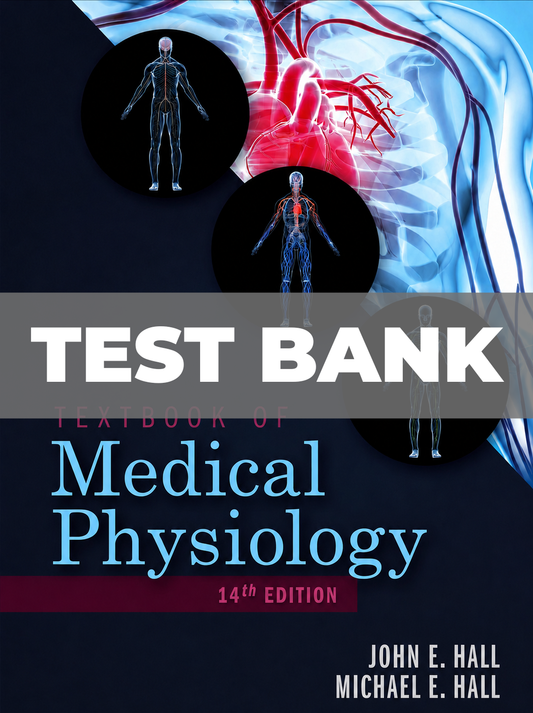 Test Bank for Guyton and Hall Textbook of Medical Physiology 14th Edition Hall