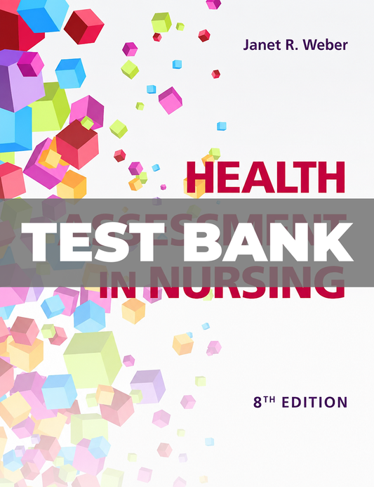Test Bank for Health Assessment in Nursing 8th Edition Weber