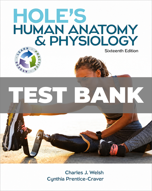 Test Bank for Holes Human Anatomy and Physiology 16th Edition Welsh