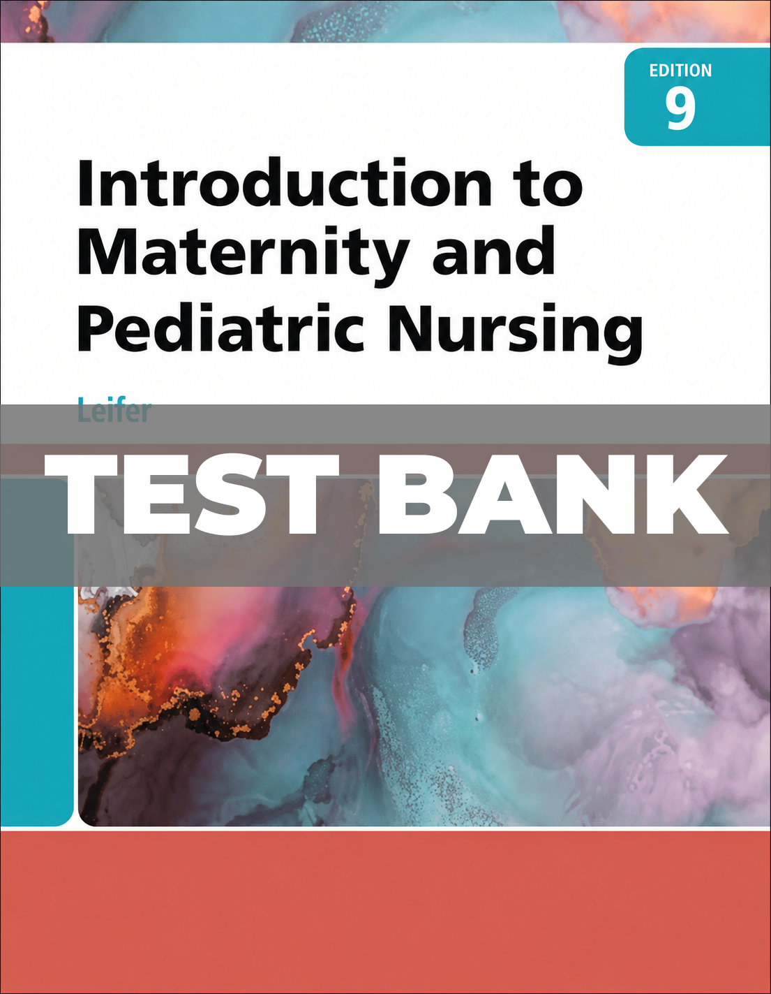 Test Bank for Introduction to Maternity and Pediatric Nursing 9th Edition Leifer