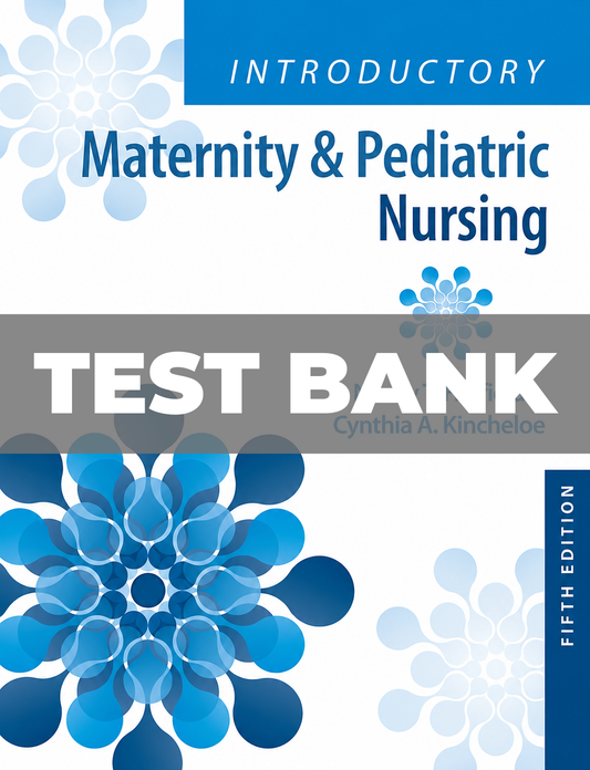 Test Bank for Introductory Maternity & Pediatric Nursing 5th Edition