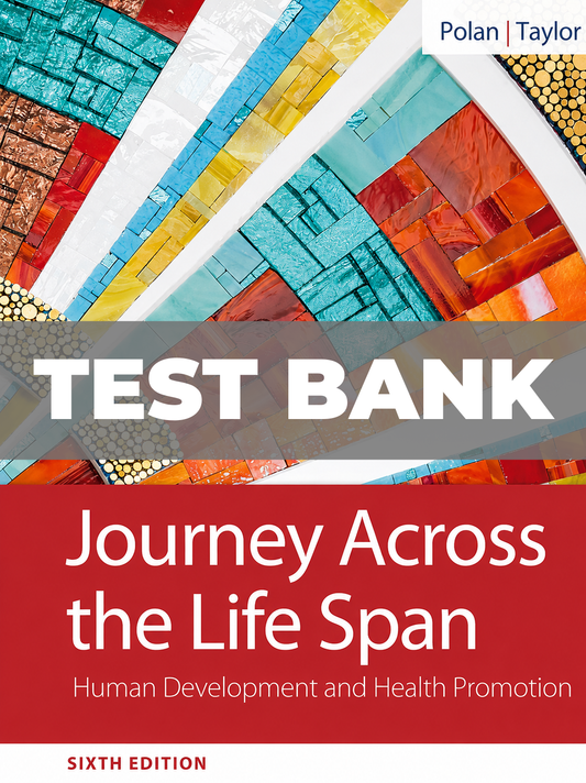 Test Bank For Journey Across The Life Span: Human Development and Health 6th Edition