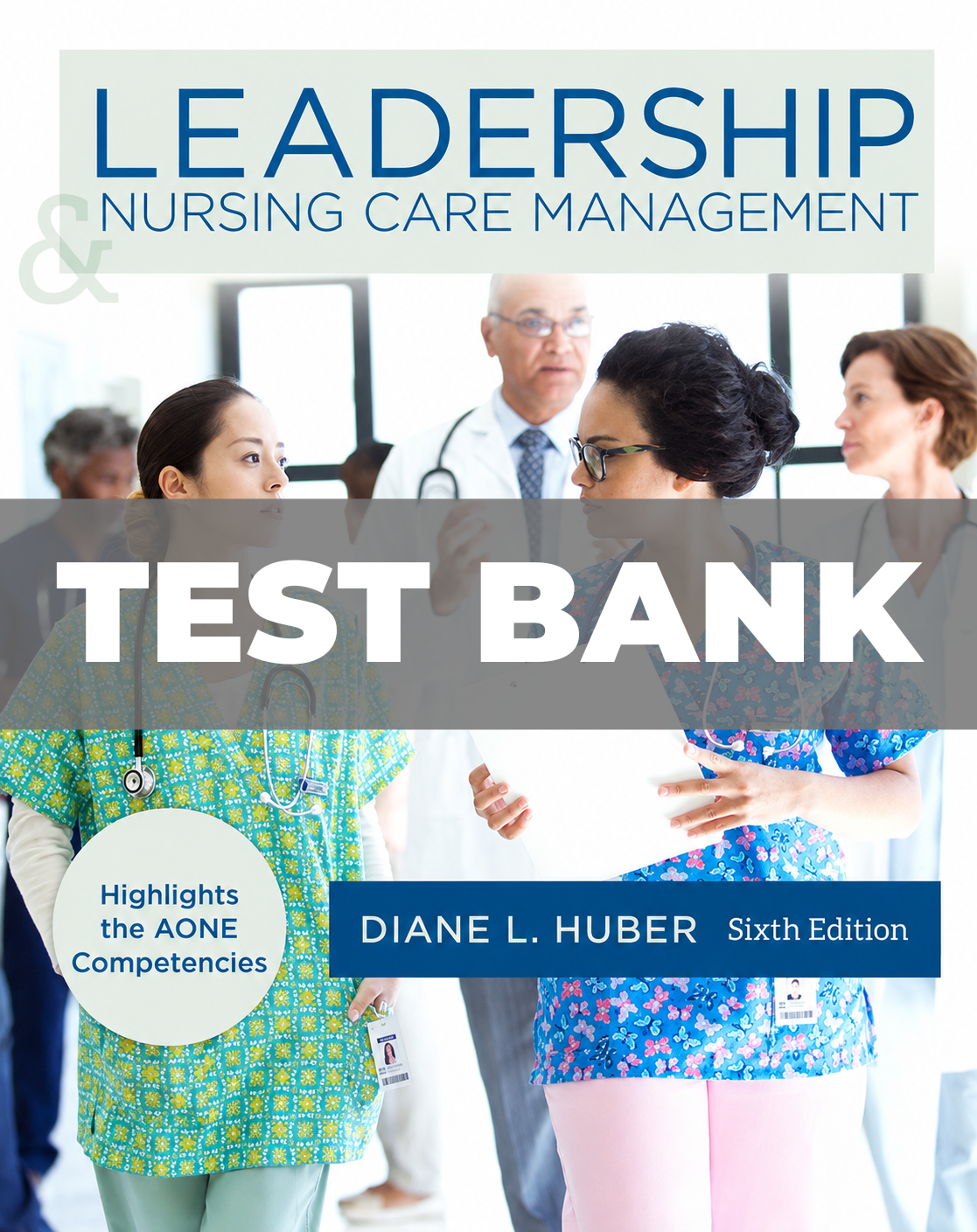 Test Bank for Leadership and Nursing Care Management 6th Edition Huber