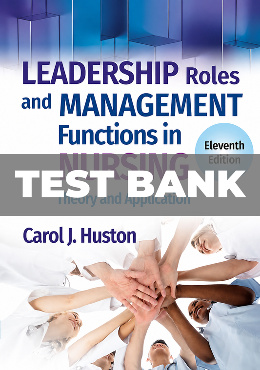 Test Bank for Leadership Roles and Management Functions in Nursing 11th