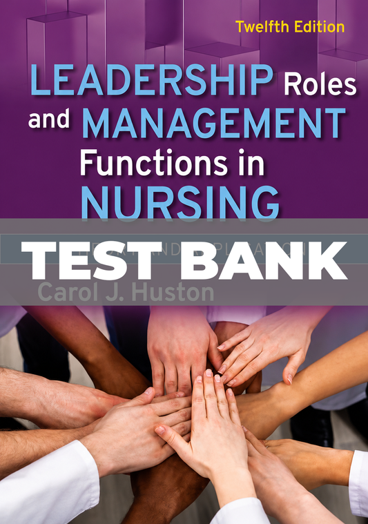 Test Bank for Leadership Roles and Management Functions in Nursing 12th Edition